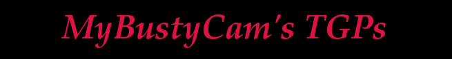 Enter MyBustyCam's TGP galleries